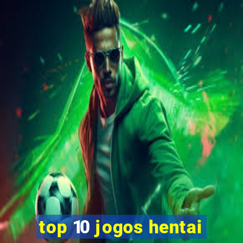 top 10 jogos hentai